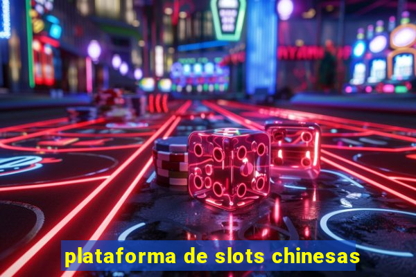 plataforma de slots chinesas